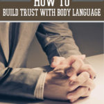 Building Trust with Body Language by Survival Life at http://survivallife.com/2015/04/28/building-trust-with-body-language