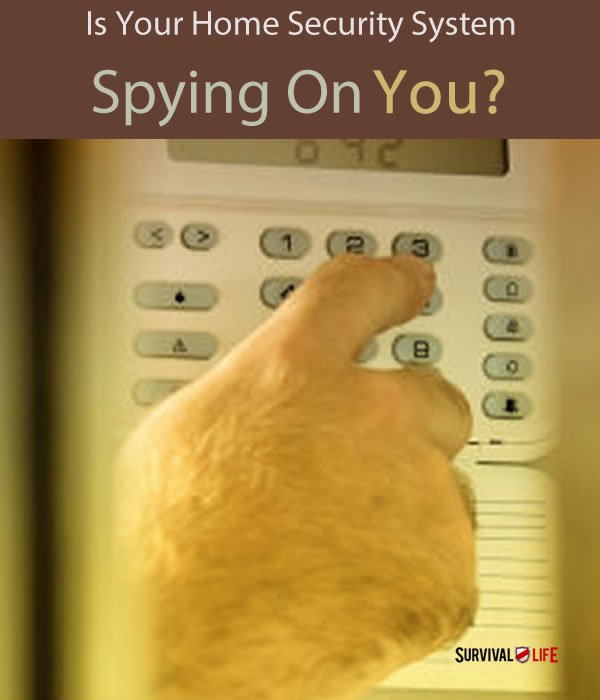 Is Your Home Security System Spying On You? | https://survivallife.com/home-security-system-used-spy-homeowners/