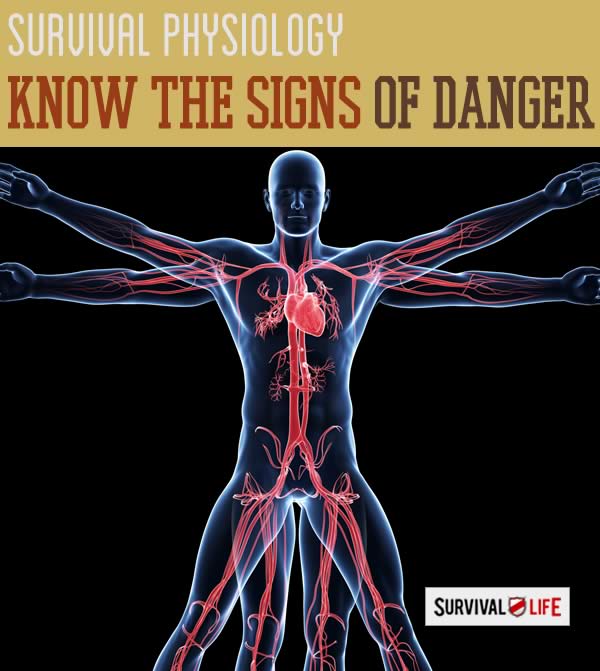 Survival Physiology: What You Don't Know Can Kill You | https://survivallife.com/survival-guide-know-signs-danger 