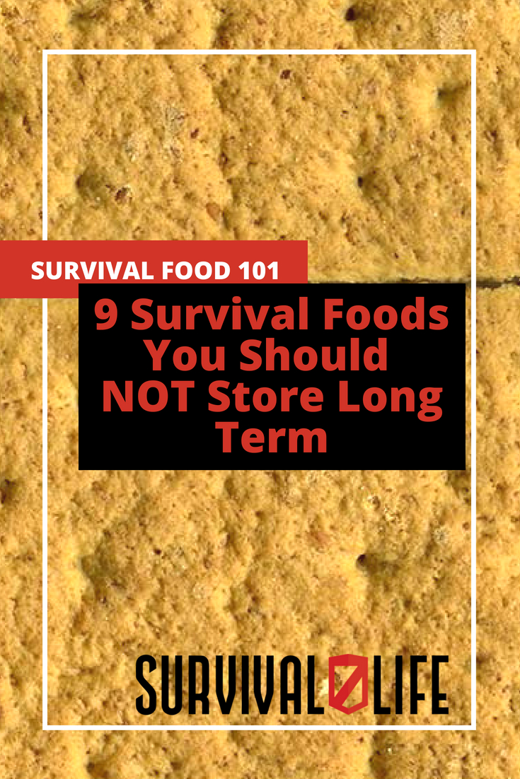 9 Survival Foods You Should NOT Store Long Term