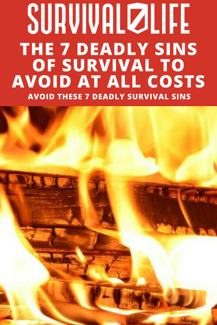 Check out The 7 Deadly Sins Of Survival To Avoid At All Costs at https://survivallife.com/7-deadly-sins-of-survival/