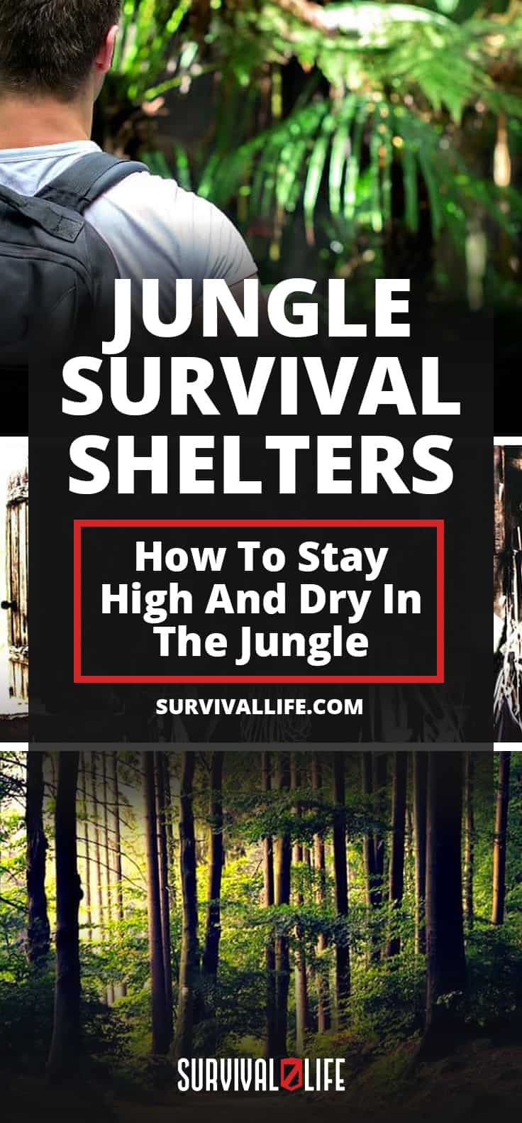 Jungle Survival Shelters | How To Stay High And Dry In The Jungle