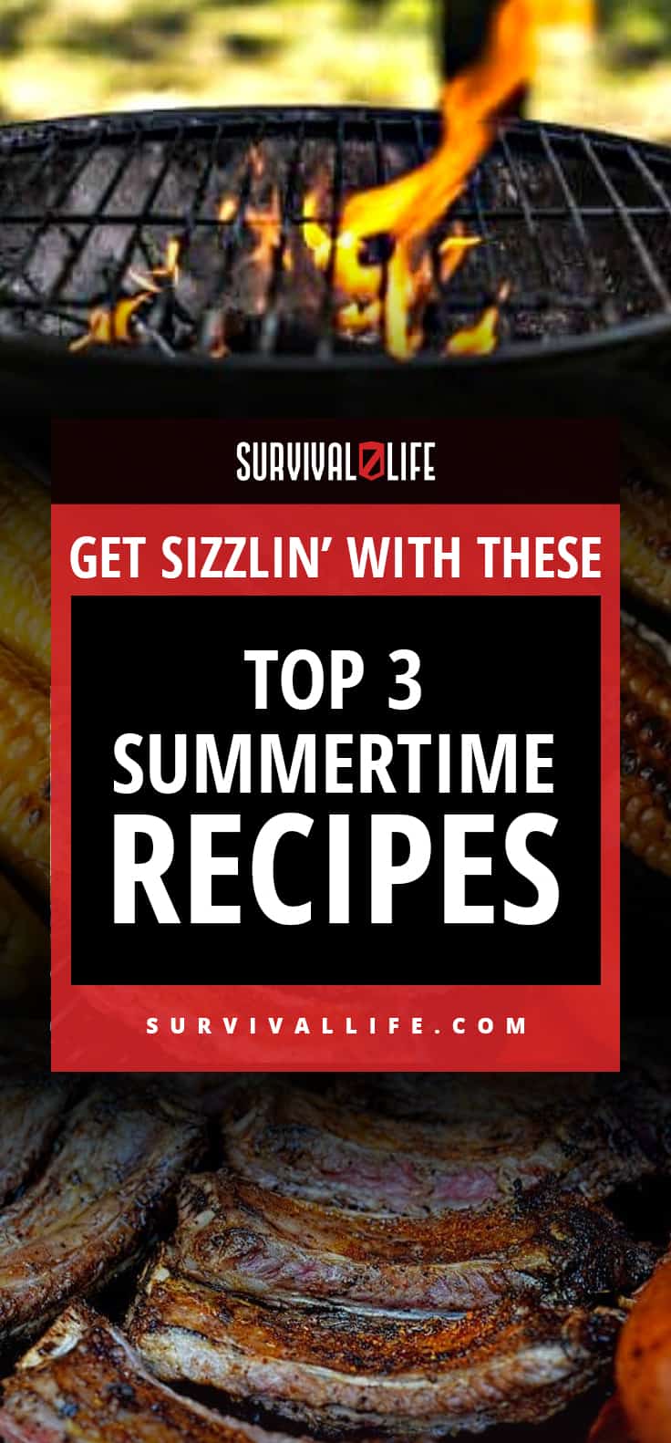 Get Sizzlin’ With These Top 3 Summertime Recipes