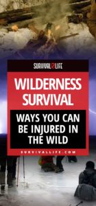 Wilderness Survival | Ways You Can Be Injured In The Wild