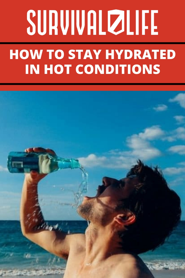 Check out How To Stay Hydrated In Hot Conditions at https://survivallife.com/stay-hydrated-tips/